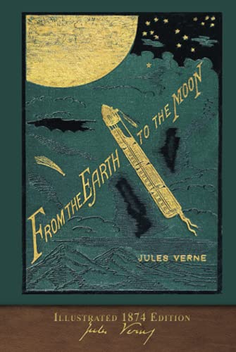 From the Earth to the Moon (Illustrated 1874 Edition): 100th Anniversary Collection von SeaWolf Press